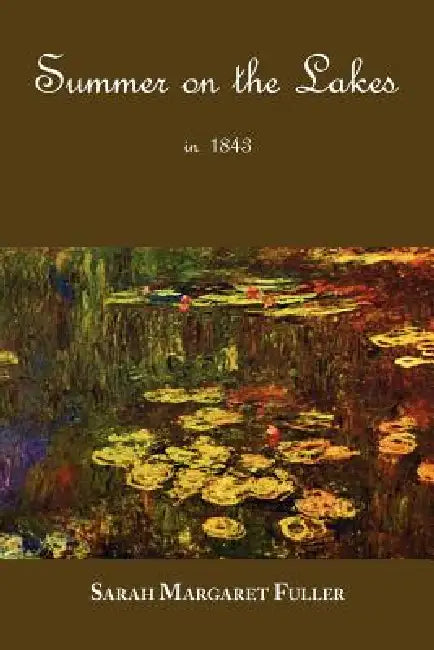 S. M. Fuller's Summer on the Lakes in 1843 by Sarah Margaret Fuller