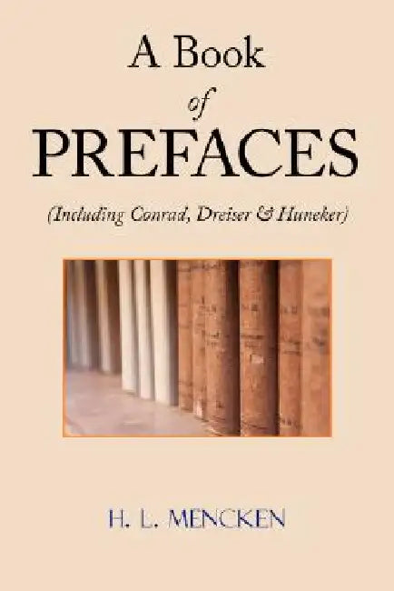 A Book of Prefaces (Including Conrad, Dreiser & Huneker) by H. L. Mencken