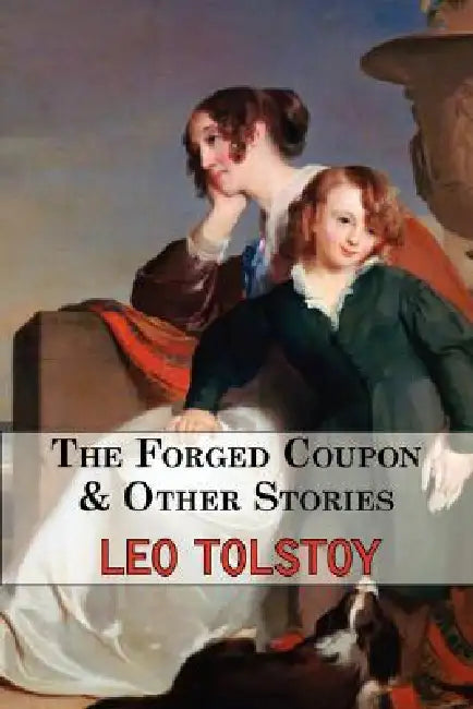The Forged Coupon & Other Stories - Tales From Tolstoy by Leo Tolstoy