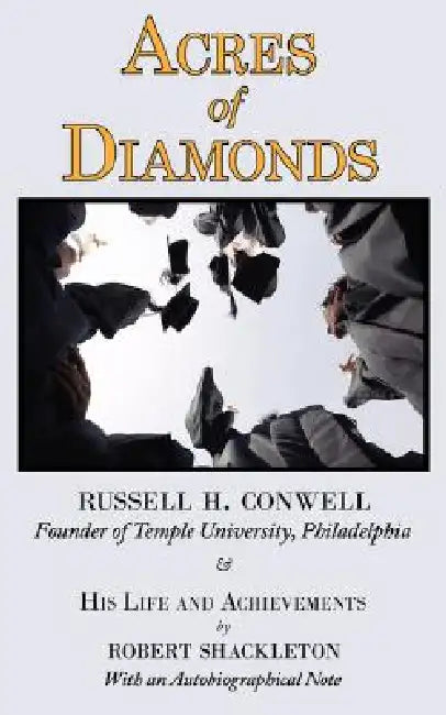 Acres of Diamonds: The Russell Conwell (Founder of Temple University) Story by Russell H. Conwell, Robert Shackleton