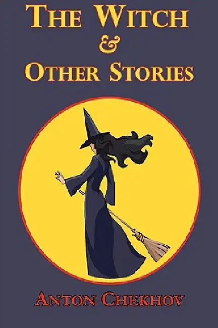 The Witch & Other Stories by Anton Pavlovich Chekhov