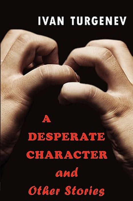 A Desperate Character and Other Stories by Turgenev, Ivan Sergeevich