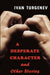 A Desperate Character and Other Stories by Turgenev, Ivan Sergeevich