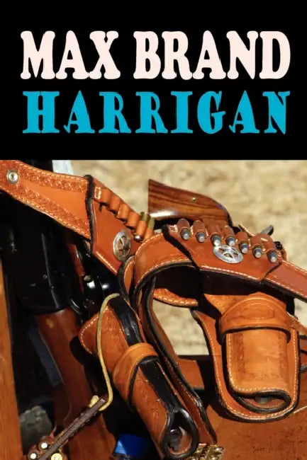 Harrigan by Max Brand