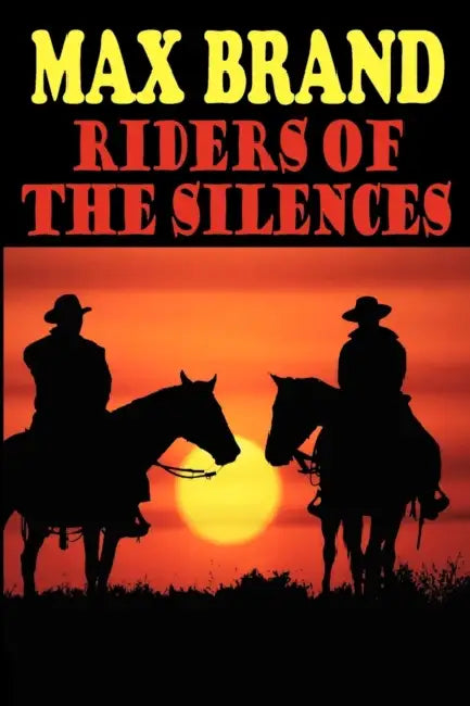 Riders of the Silences by Max Brand