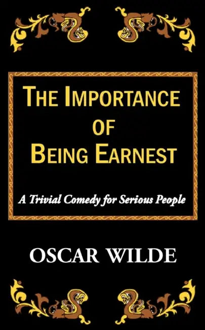 The Importance of Being Earnest-A Trivial Comedy for Serious People by Oscar Wilde