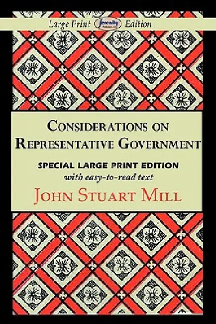 Considerations on Representative Government (Large Print Edition) by John Stuart Mill