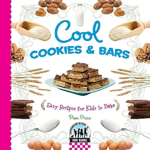 Cool Cookies & Bars: Easy Recipes for Kids to Bake: Easy Recipes for Kids to Bake by Pam Price