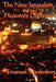 The New Jerusalem and its Heavenly Doctrine: A Foundational Text of Swedenborgian Theology and the Spiritual Meaning of the New Jerusalem by Emanuel Swedenborg