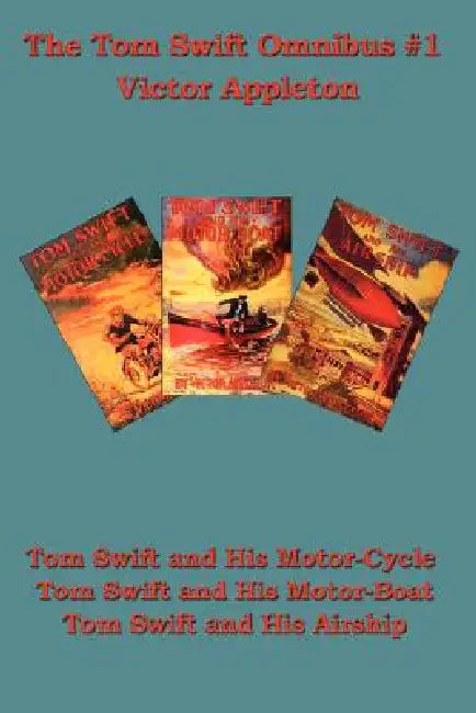 Tom Swift and His Motor-Cycle, Tom Swift and His Motor-Boat, Tom Swift and His Airship by II Appleton Victor