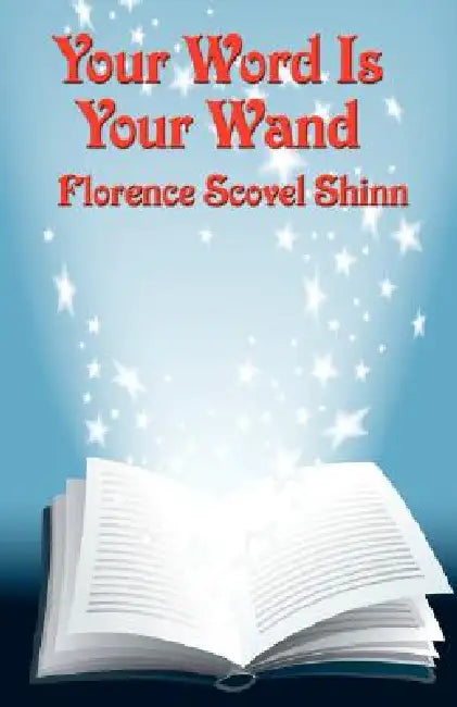 Your Word Is Your Wand: A New Thought Book by Florence Scovel Shinn