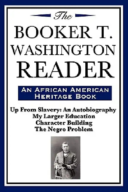 The Booker T. Washington Reader (an African American Heritage Book) by Booker T. Washington