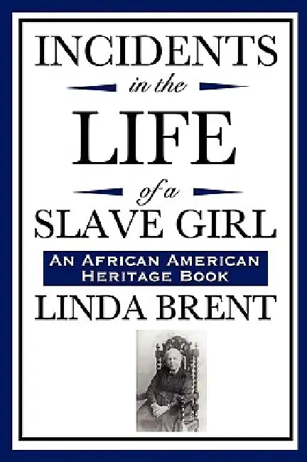 Incidents in the Life of a Slave Girl (an African American Heritage Book) by Linda Brent, L. Maria Child