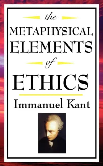 The Metaphysical Elements of Ethics by Immanuel Kant