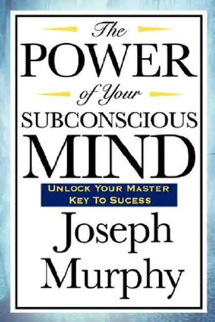 The Power of Your Subconscious Mind by Murphy, Joseph