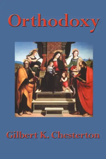 Orthodoxy by G. K. Chesterton