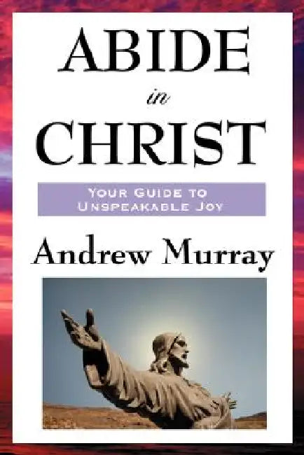 Abide in Christ by Andrew Murray