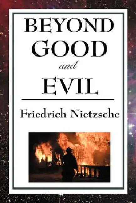 Beyond Good and Evil by Friedrich Wilhelm Nietzsche