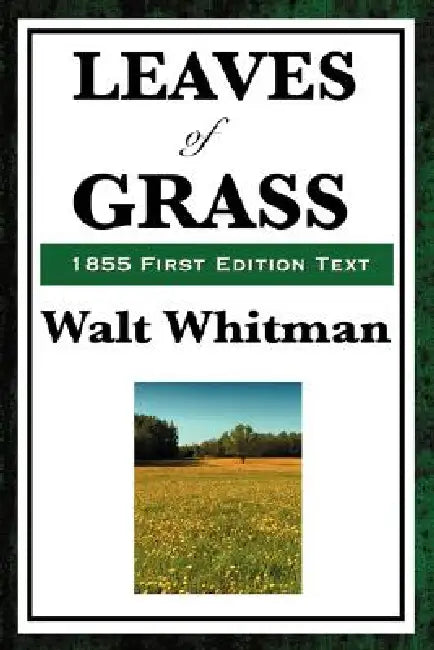 Leaves of Grass (1855 First Edition Text) by Walt Whitman