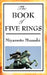 The Book of Five Rings by Miyamoto Musashi