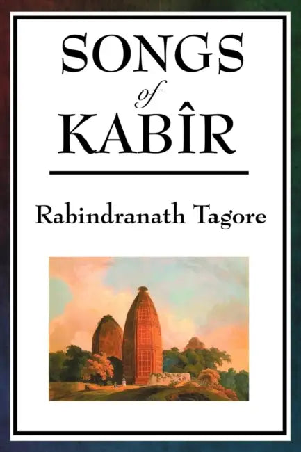 Songs of Kabir by Rabindranath Tagore, Kabir