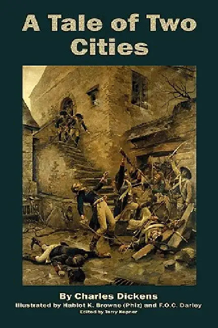 A Tale of Two Cities by Charles Dickens, &. F. O. C. Darley Hablot K. Browne, Terry Kepner