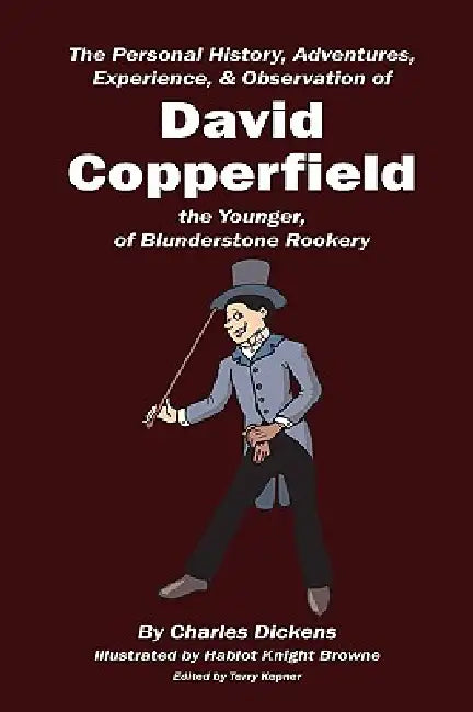 David Copperfield by Charles Dickens, Terry Kepner, Aka Phiz Hablot K. Browne