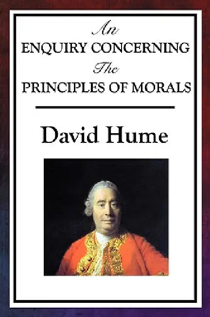 An Enquiry Concerning the Principles of Morals by David Hume