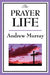 The Prayer Life by Andrew Murray