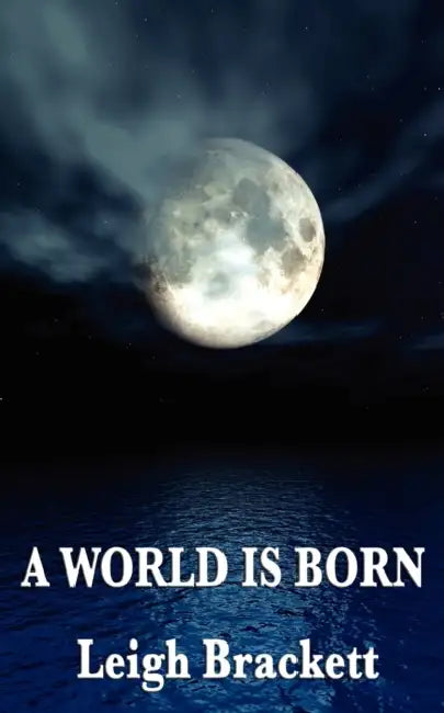 A World Is Born by Leigh Brackett