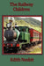 The Railway Children: A Timeless Story of Three Children and the Railway by Edith Nesbit