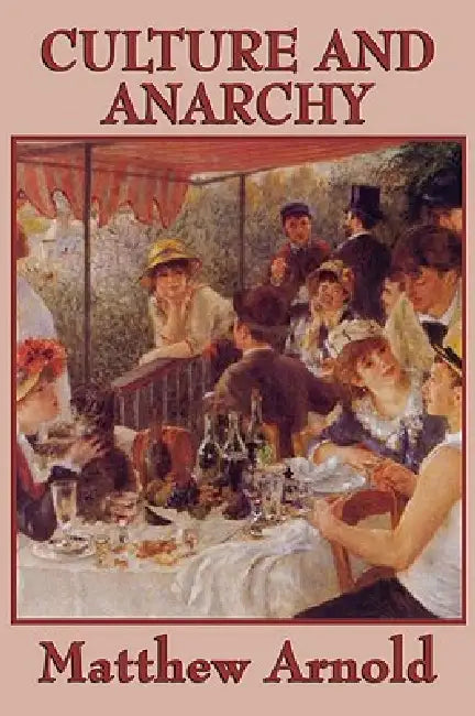 Culture and Anarchy by Matthew Arnold