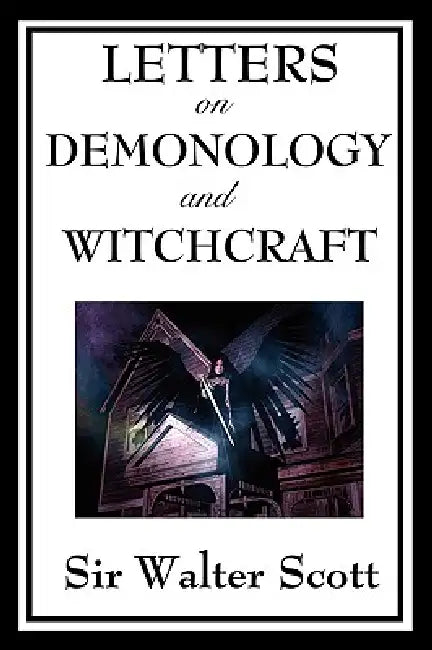 Letters on Demonology and Witchcraft by Walter Scott