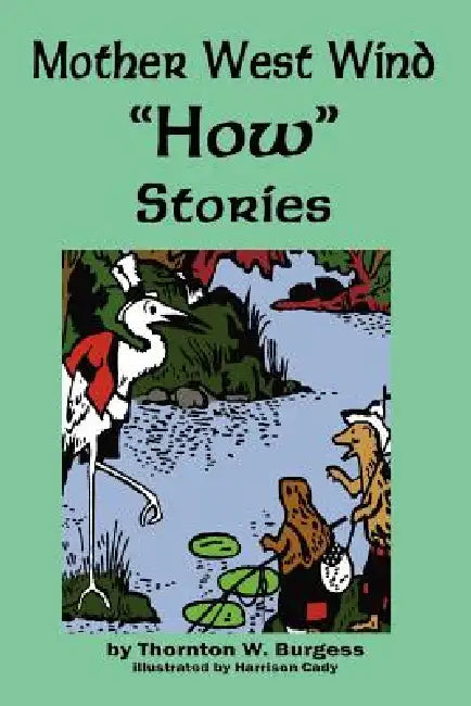 Mother West Wind 'How' Stories by Thornton W. Burgess, Harrison Cady