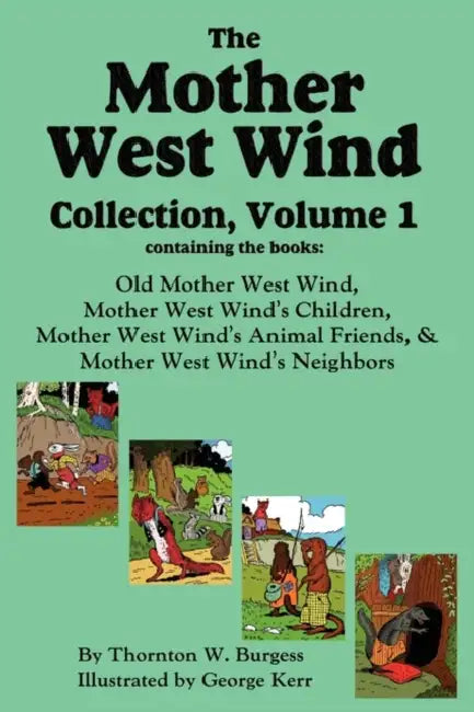 The Mother West Wind Collection, Volume 1 by Thornton W. Burgess, George Kerr, Harrison Cady