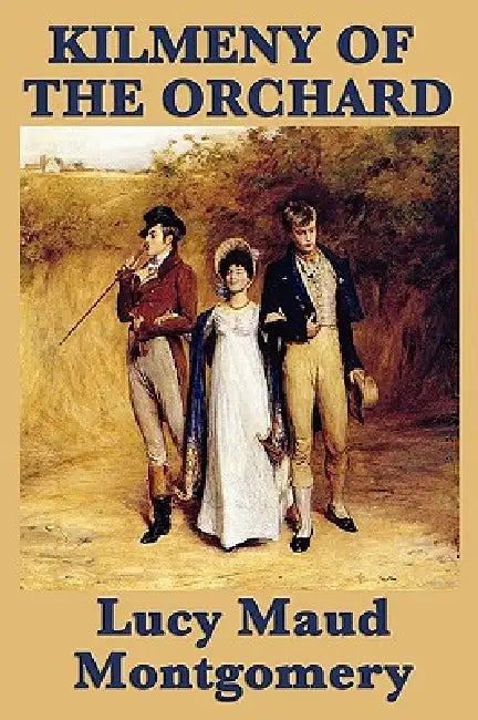 Kilmeny of the Orchard by Lucy Maud Montgomery