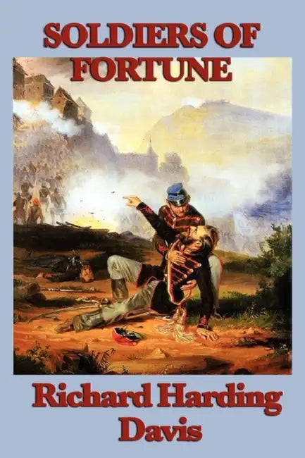 Soldiers of Fortune by Richard Harding Davis