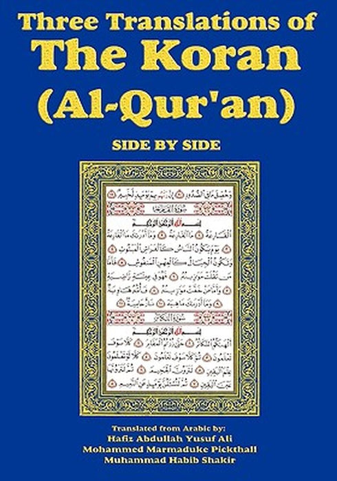 Three Translations of the Koran (Al-Qur'an)-Side-By-Side - Hafiz Ali by Ali, Hafiz Abdullah Yusuf