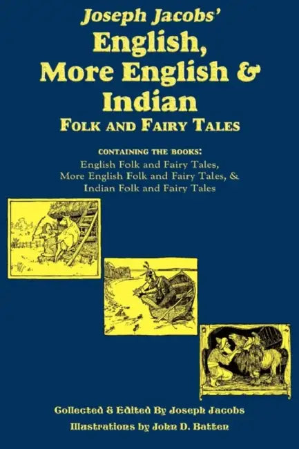 Joseph Jacobs' English, More English, and Indian Folk and Fairy Tales by Joseph Jacobs, John D. Batten