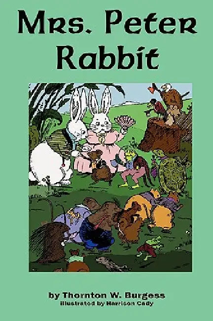 Mrs. Peter Rabbit by Thornton W. Burgess, Harrison Cady