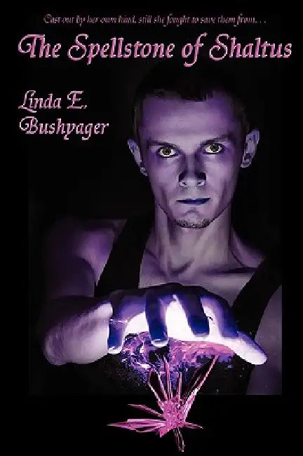 The Spellstone of Shaltus by Linda E. Bushyager
