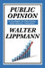 Public Opinion by Walter Lippmann by Walter Lippmann