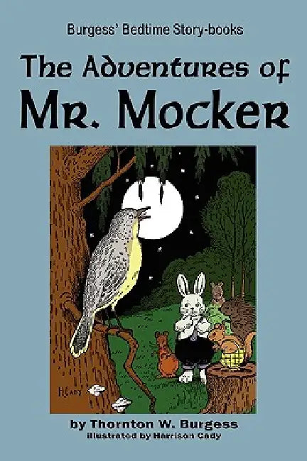 The Adventures of Mr. Mocker by Thornton W. Burgess, Harrison Cady