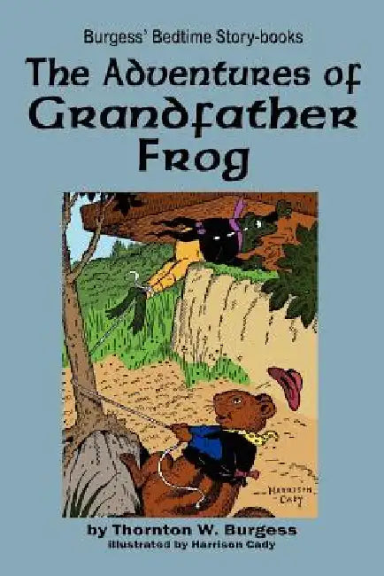 The Adventures of Grandfather Frog by Thornton W. Burgess, Harrison Cady