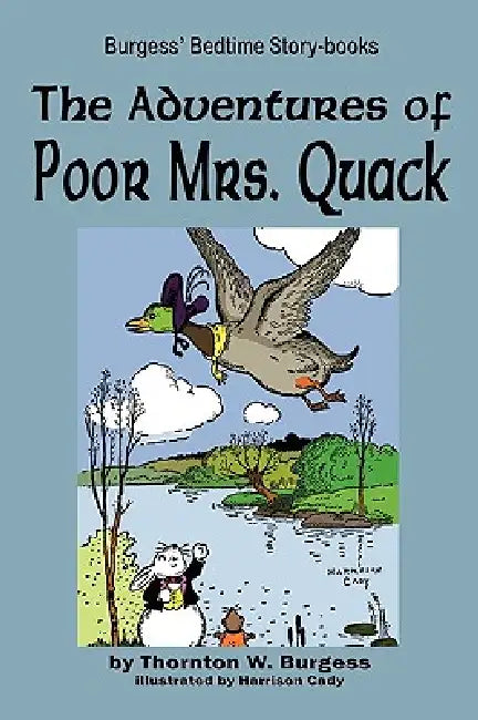The Adventures of Poor Mrs. Quack by Thornton W. Burgess, Harrison Cady