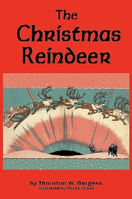 The Christmas Reindeer by Thornton W. Burgess, Rhoda Chase