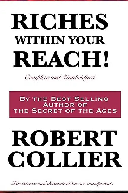 Riches Within Your Reach! Complete and Unabridged by Robert Collier