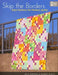Skip the Borders: Easy Patterns for Modern Quilts by Julie Herman