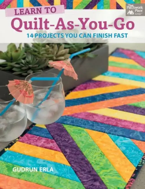 Learn to Quilt-As-You-Go: 14 Projects You Can Finish Fast by Gudrun Erla