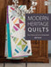 Modern Heritage Quilts: New Classics for Every Generation by Amy Ellis